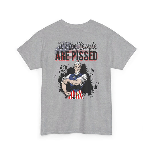 Unisex Heavy Cotton We the People are Pissed Tee