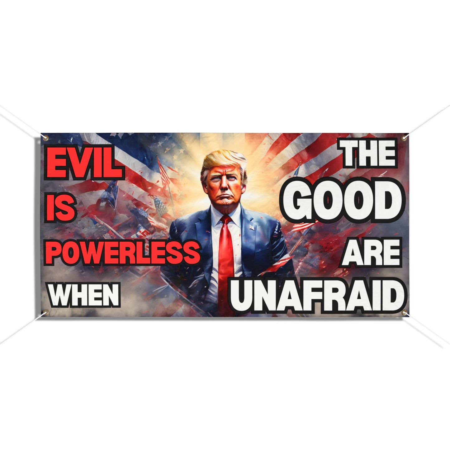 When the Good are Unafraid Vinyl Banner